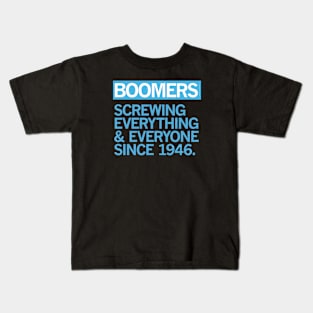 BOOMERS — Screwing Everything & Everyone Since 1946 Kids T-Shirt